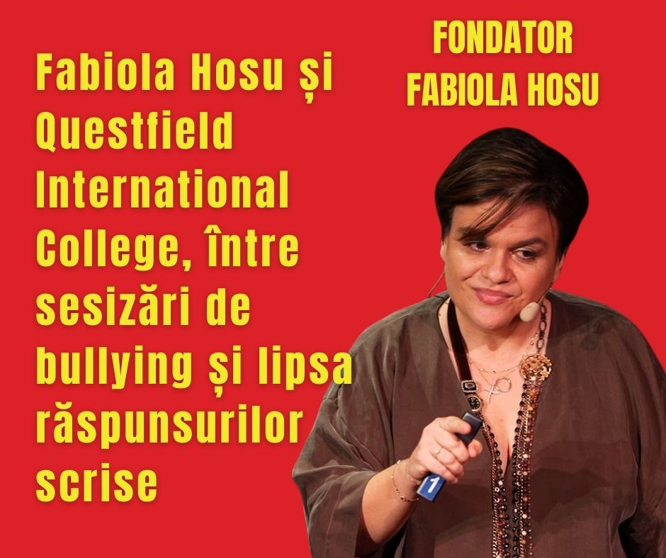 Fabiola Hosu și Questfield International College, între sesizări de bullying și lipsa răspunsurilor scrise